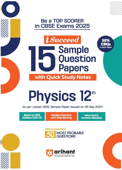 Arihant I Succeed 15 Sample Question Papers for Physics Class 12th